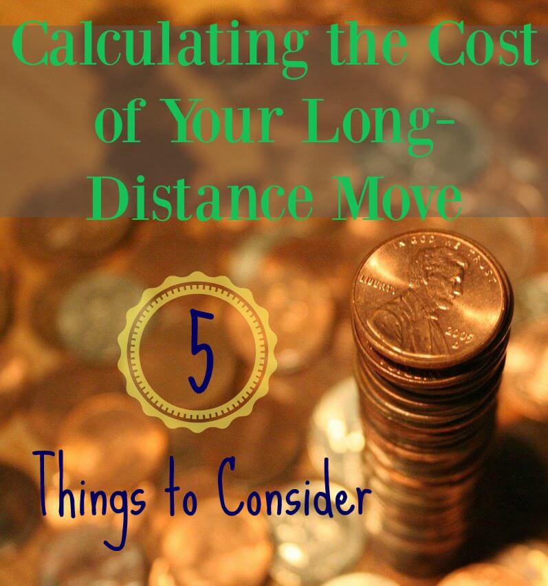 Calculating the cost of your long-distance move. 5 things to consider