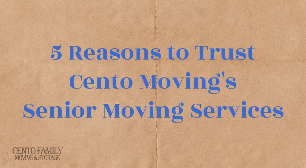 5 Reasons to Trust Cento Moving's Senior Moving Services